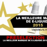 PRESELECTION : La meilleure marque de e-liquide 2015 !