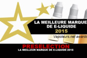 PRESELECTION : La meilleure marque de e-liquide 2015 !