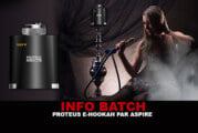 INFO BATCH : Proteus E-Hookah (Aspire)