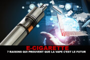 E-CIG : 7 Raisons qui prouvent que la vape c&rsquo;est le futur !