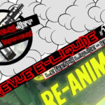 Revue E-Liquide #183 – LE FRENCH LIQUIDE – RE-ANIMATOR (FR)