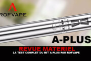 REVUE : Le test complet du kit A-Plus (Rofvape)