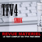 REVUE : Le test complet du TFV4 (Smok)