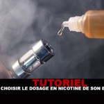 TUTORIEL : Bien choisir le dosage en nicotine de son e-liquide !