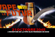 21 Octobre 2045 : L&rsquo;invention de la pipe électronique en bois ?