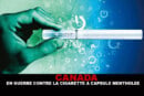 CANADA : En guerre contre la cigarette à capsule mentholée !