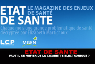 ETAT DE SANTE : Faut il se méfier de la cigarette électronique ?