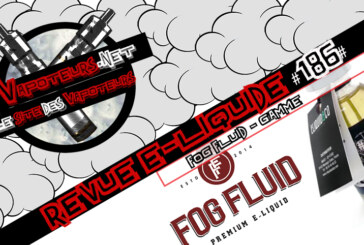 Revue E-Liquide #186 – FOG FLUID – GAMME (USA)