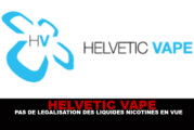 HELVETIC VAPE : Pas de légalisation des liquides nicotinés en vue !