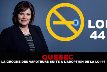 QUEBEC : La grogne des vapoteurs suite a l&rsquo;adoption du projet de loi 44.