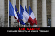 LOI SANTE : Un examen reporté à la semaine prochaine !