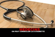 MEDECINS : « On peut conseiller la e-cigarette »
