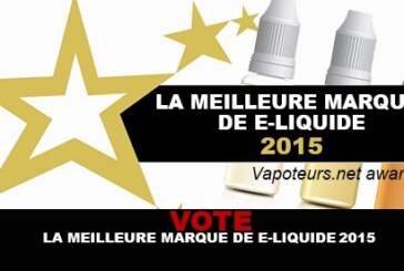 VOTE : LA MEILLEURE MARQUE DE E-LIQUIDE 2015 !