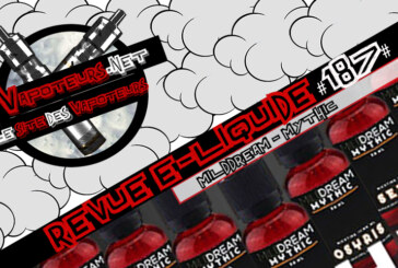 Revue E-Liquide #187 – MILDDREAM – MYTHIC (FR)