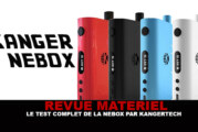 REVUE MATERIEL : Le test complet de la Nebox (Kanger)