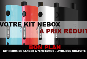 BON PLAN : Kit Nebox de Kanger à 70,90€ (Livraison gratuite)