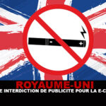 ROYAUME UNI : Vers une interdiction de publicité pour la e-cigarette