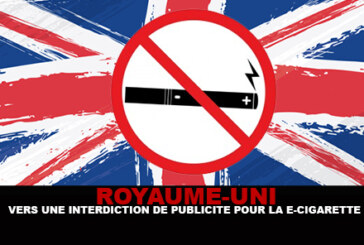 ROYAUME UNI : Vers une interdiction de publicité pour la e-cigarette