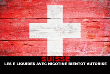 SUISSE : Les e-liquides avec nicotine bientôt autorisés ?