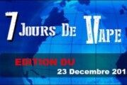 7 JOURS DE VAPE : Edition du 23 décembre 2015