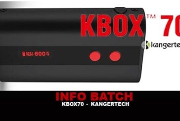 INFO BATCH : Kbox 120 / 200 (Kangertech)