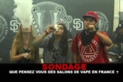 SONDAGE : Que pensez vous des salons de vape en France ?