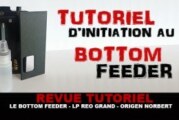 REVUE TUTORIEL : Le Bottom Feeder (Lp Reo Grand / Origen Norbert)