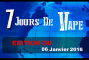 7 JOURS DE VAPE : Edition du 06 Janvier 2016