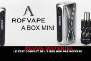 REVUE : Le test complet du kit « A BOX MINI » par Rofvape