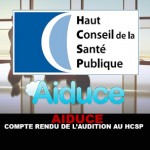 AIDUCE : Compte rendu de l&rsquo;audition au HCSP.