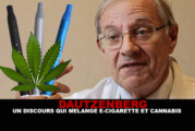 DAUTZENBERG : Un discours qui mélange e-cigarette et cannabis.