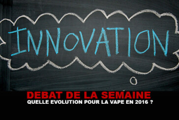 DÉBAT : Quelle évolution pour la vape en 2016 ?