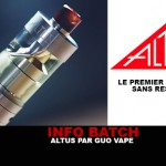 INFO BATCH : Atomiseur Altus (Guo Vape)
