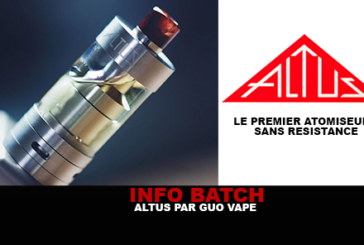 INFO BATCH : Atomiseur Altus (Guo Vape)