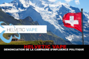 HELVETIC VAPE : Dénonciation de la campagne d’influence politique.