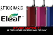 REVUE : Le test complet de l&rsquo;Istick Basic (Eleaf)