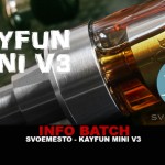 INFO BATCH : Kayfun mini v3 (Svoëmesto)