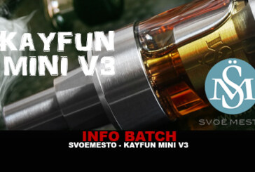 INFO BATCH : Kayfun mini v3 (Svoëmesto)