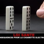 LOI SANTE : Les conséquences pour la cigarette électronique.