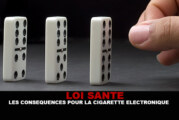 LOI SANTE : Les conséquences pour la cigarette électronique.