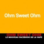 OHM SWEET OHM : Le nouveau facebook de la vape !