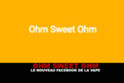 OHM SWEET OHM : Le nouveau facebook de la vape !