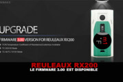 REULEAUX RX200 : Le firmware 3.00 est disponible !