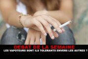DÉBAT : Les vapoteurs sont ils tolérants envers les autres ?