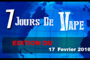7 JOURS DE VAPE : Edition du 17 Février 2016