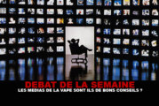 DEBAT : Les médias de la vape sont ils de bons conseils ?
