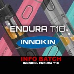 INFO BATCH : Endura T18 (Innokin)