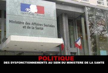 POLITIQUE : Des dysfonctionnements au sein du ministère de la Santé !