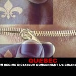 QUEBEC : Un régime dictateur concernant l&rsquo;e-cigarette !