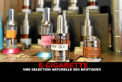 E-CIGARETTE : Une sélection naturelle des boutiques.